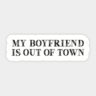 My Boyfriend Is Out of Town Sticker